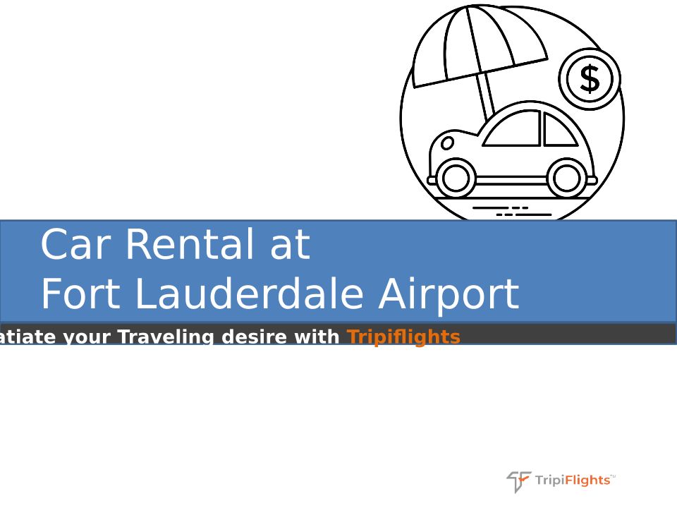 Amazing Car Rental Service - Fort Lauderdale Airport - Tripiflights