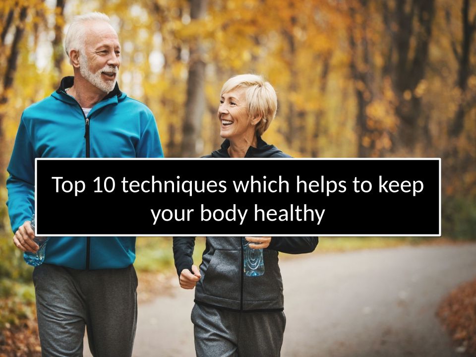 top-10-techniques-which-helps-to-keep-your-body-healthy