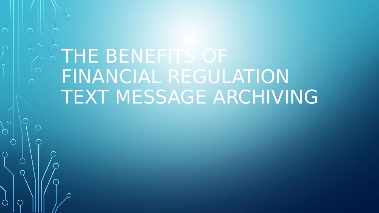 the-benefits-of-financial-regulation-text-message-archiving