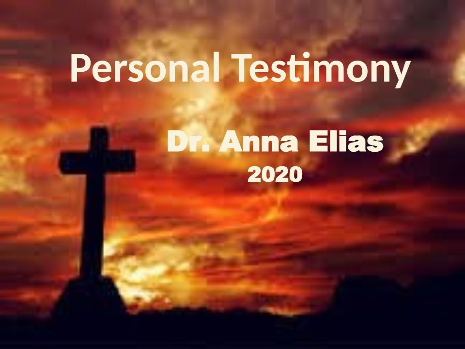 Anna Elias Dr. Personal Testimony 11.5.20