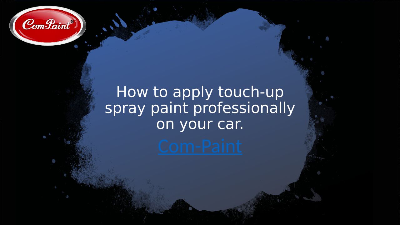 How To Apply Touch-up Spray Paint Professionally On Your Car? - Com-Paint