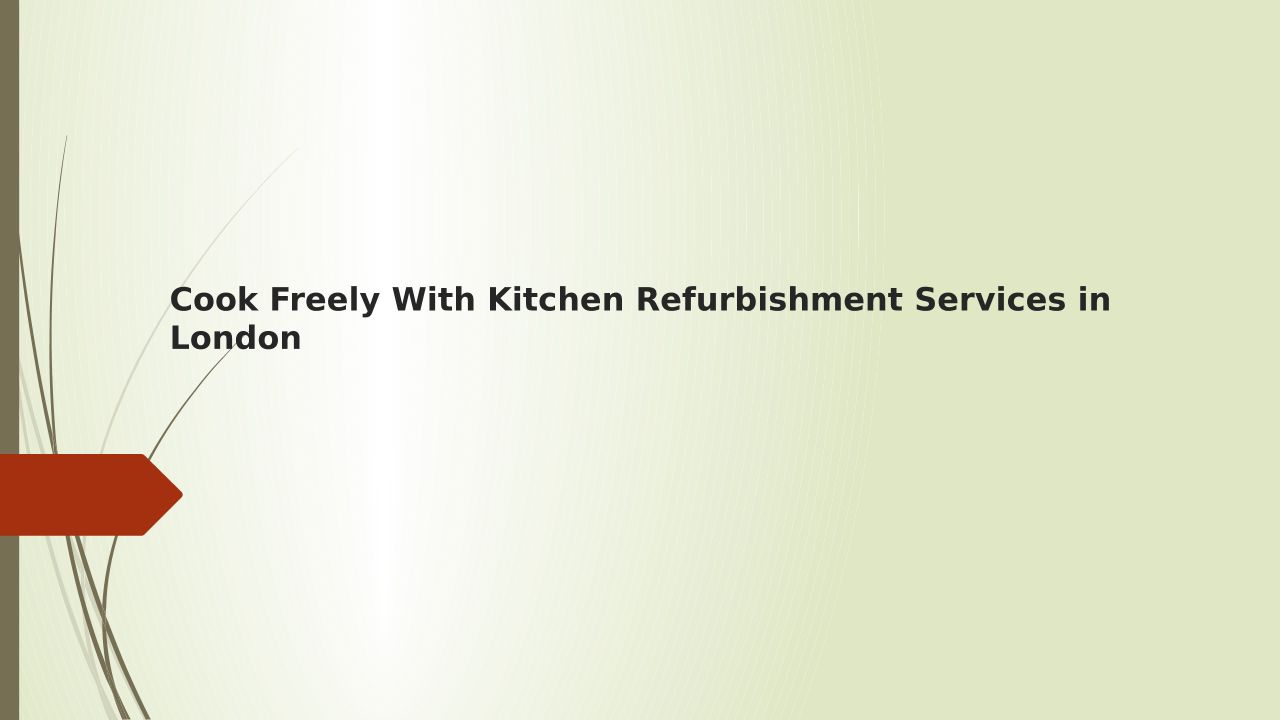 Cook Freely With Kitchen Refurbishment Services In London