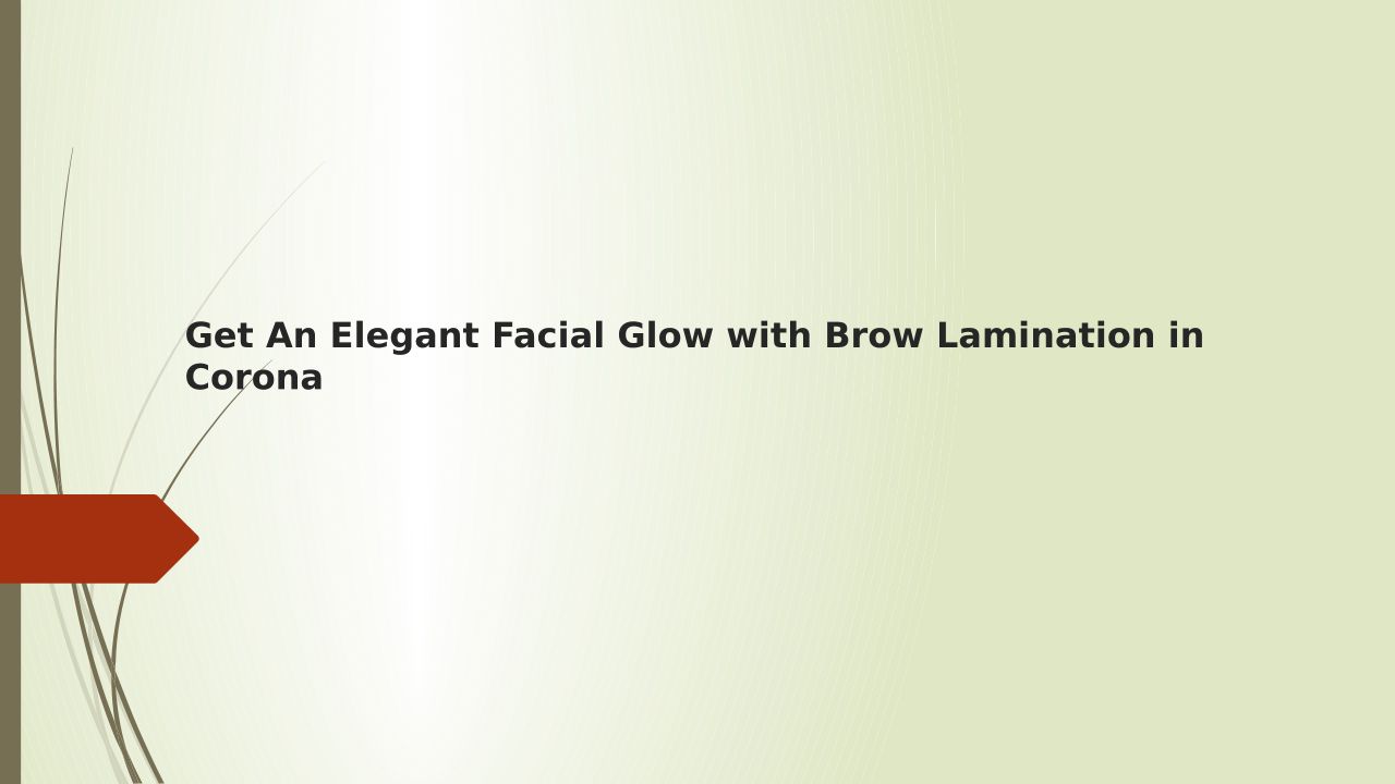 Get An Elegant Facial Glow With Brow Lamination In Corona
