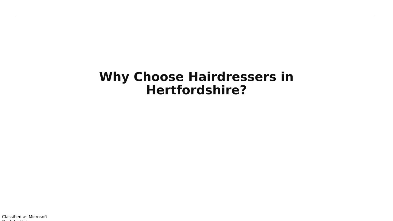 Why Choose Hairdressers In Hertfordshire?